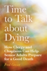 Image for How clergy and chaplains can help senior adults prepare for a good death by addressing it now  : the soul&#39;s legacy