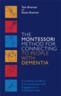 Image for The Montessori method for connecting to people with dementia  : a creative guide to communication and engagement in dementia care