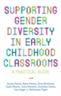 Image for Supporting gender diversity in early childhood classrooms  : a practical guide