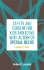 Image for Safety and Consent for Kids and Teens with Autism or Special Needs