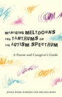 Image for Managing meltdowns and tantrums on the autism spectrum: a parent and caregiver&#39;s guide