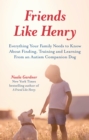 Image for Friends like Henry: everything your family needs to know about finding, training and learning from an autism companion dog
