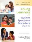 Image for A Step-by-Step ABA Curriculum for Young Learners with Autism Spectrum Disorders (Age 3-10)