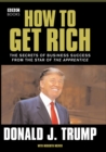 Image for How to get rich  : the secret of business success from the star of The Apprentice