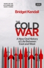 Image for The Cold War  : a new oral history of life between east and west