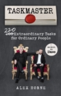 Image for Taskmaster  : 200 extraordinary tasks for ordinary people
