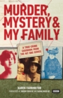 Image for Murder, mystery &amp; my family  : a true-crime casebook from the hit BBC series