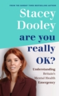 Image for Are you really ok?  : understanding Britain&#39;s mental health emergency