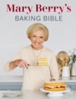 Mary Berry's baking bible  : fully updated with over 250 new and classic recipes - Berry, Mary