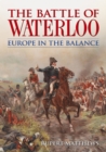Image for The Battle of Waterloo Europe in the Balance