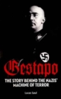 Image for Gestapo the Story Behind the Nazis Machine of Terror