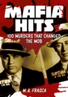 Image for Mafia hits  : 100 murders that changed the mob
