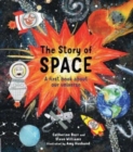 Image for The Story of Space : A First Book about Our Universe