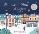 Image for Let it glow  : a winter&#39;s walk