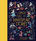 Image for A Stage Full of Shakespeare Stories : 12 Tales from the World&#39;s Most Famous Playwright
