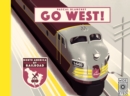 Image for Go West! : The Great North American Railroad Adventure