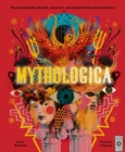 Image for Mythologica  : an encyclopedia of gods, monsters and mortals from ancient Greek