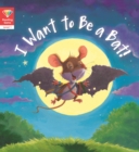 Image for Reading Gems: I Want to Be a Bat! (Level 1)
