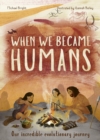 Image for When we became humans  : our incredible evolutionary journey