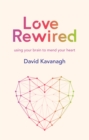 Image for Love Rewired: A New Approach to Successful Relationships