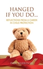 Image for Hanged if you do..  : reflections from a career in child protection