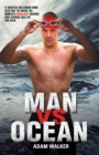 Image for Man vs Ocean - A toaster salesman who sets out to swim the world&#39;s deadliest oceans and change his life forever