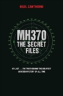 Image for MH370 The Secret Files - At Last...The Truth Behind the Greatest Aviation Mystery of All Time