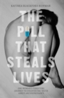 Image for The pill that steals lives  : one woman&#39;s terrifying journey to discover the truth about antidepressants