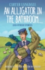 Image for An alligator in the bathroom... and other stories  : adventures of an RSPCA inspector in Yorkshire