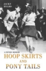 Image for Hoop skirts &amp; pony tails  : a fifties memoir
