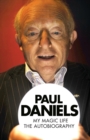 Image for Paul Daniels: My Magic Life : The Autobiography