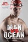 Image for Man vs ocean  : one man&#39;s journey to swim the world&#39;s toughest oceans