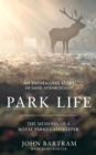 Image for Park life  : the memoirs of a royal parks gamekeeper