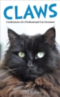 Image for Claws  : confessions of a professional cat groomer