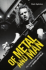 Image for Of Metal and Man - The Definitive Biography of James Hetfield