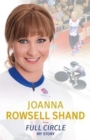 Image for Joanna Rowsell Shand: Full Circle - My Autobiography