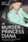 Image for The murder of Princess Diana  : the truth behind the assassination of the people&#39;s princess