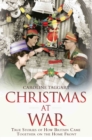 Image for Christmas at War - True Stories of How Britain Came Together on the Home Front