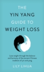 Image for The Yin Yang Guide to Weight Loss - lose weight through the balance and harmony of the ancient Chinese tradition of yin and yang
