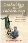 Image for Cracked eggs and chicken soup  : memories of an East End childhood between the wars