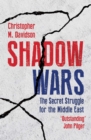 Image for Shadow wars: the secret struggle for the Middle East