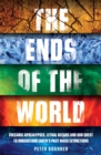 Image for The ends of the world: volcanic apocalypses, lethal oceans and our quest to understand Earth&#39;s past mass extinctions
