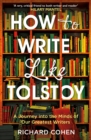 Image for How to write like Tolstoy: a journey into the minds of our greatest writers