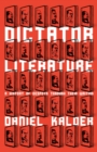 Image for Dictator literature: a history of despots through their writing