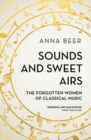 Image for Sounds and sweet airs  : the forgotten women of classical music
