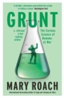 Image for Grunt  : the curious science of humans at war