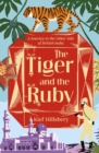 Image for The tiger and the ruby  : a journey to the other side of British India