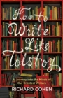 Image for How to write like Tolstoy  : a journey into the minds of our greatest writers