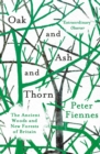 Image for Oak and Ash and Thorn: The Ancient Woods and New Forests of Britain