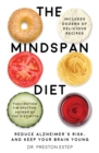 Image for The mindspan diet  : reduce Alzheimer&#39;s risk, and keep your brain young
